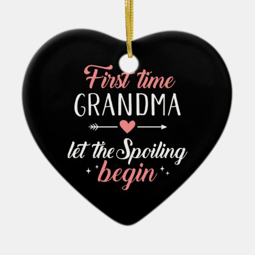 First time grandma let the spoiling begin ceramic ornament