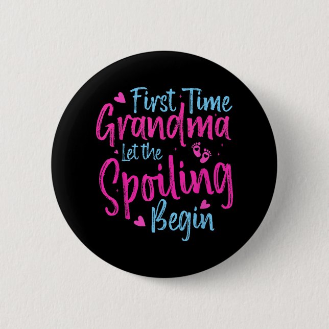 First Time Grandma Let The Spoiling Begin Grandmot Button (Front)