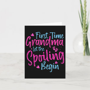 First Time Grandma Let The Spoiling Begin Grandmot Card