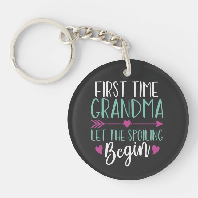 First Time Grandma Let the Spoiling Begin New 1st  Keychain (Front)