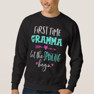 First Time Grandma Let The Spoiling Begin New 1st  Sweatshirt
