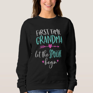 First Time Grandma Let The Spoiling Begin New 1st Sweatshirt