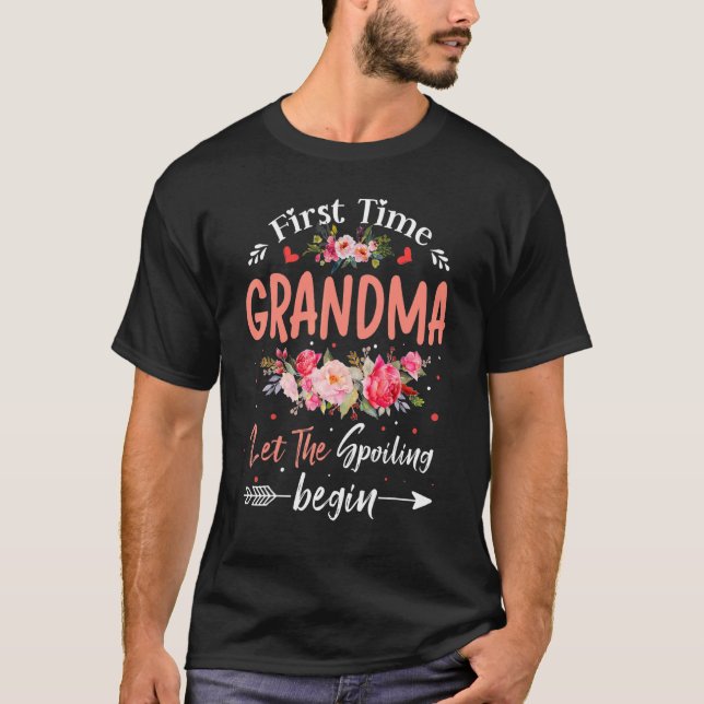 First Time Grandma Let the Spoiling Begin New 1st  T-Shirt (Front)