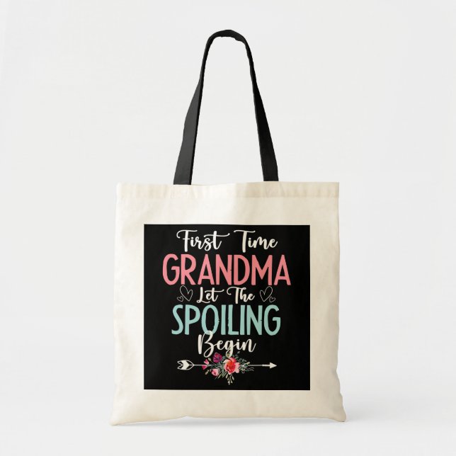 First Time Grandma Let The Spoiling Begin Tote Bag (Front)