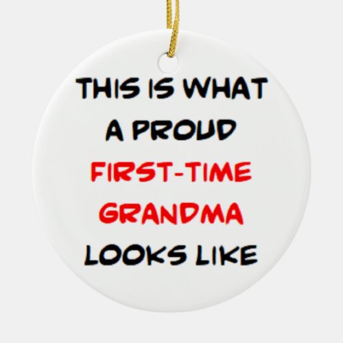 first_time grandma proud ceramic ornament