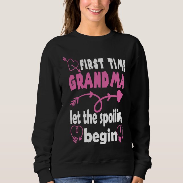 First Time Grandma To Be Let The Spoiling Begin Na Sweatshirt (Front)