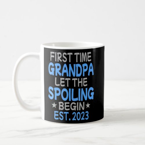 First Time Grandpa Let The Spoiling Begin 2023  Coffee Mug