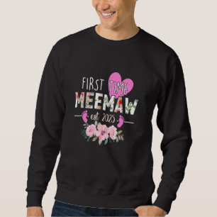 First Time Meemaw Est. 2025 Promoted To New Grandm Sweatshirt