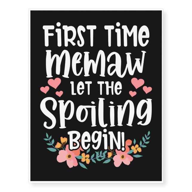 First Time Memaw Let The Spoiling Begin Funny Gran Temporary Tattoos (Front)