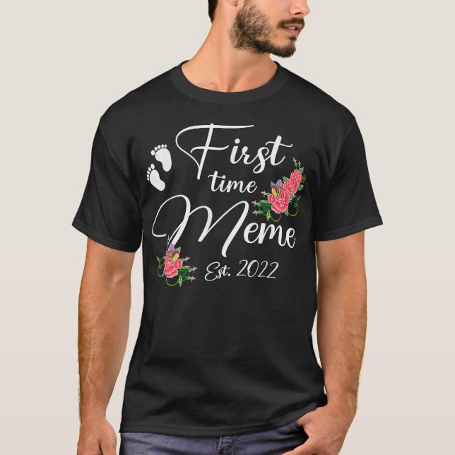 First Time Meme 2022 Mother's Day Flower  T-Shirt (Front)