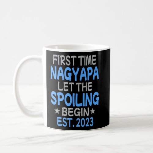 First Time Nagyapa Let The Spoiling Begin 2023  Coffee Mug