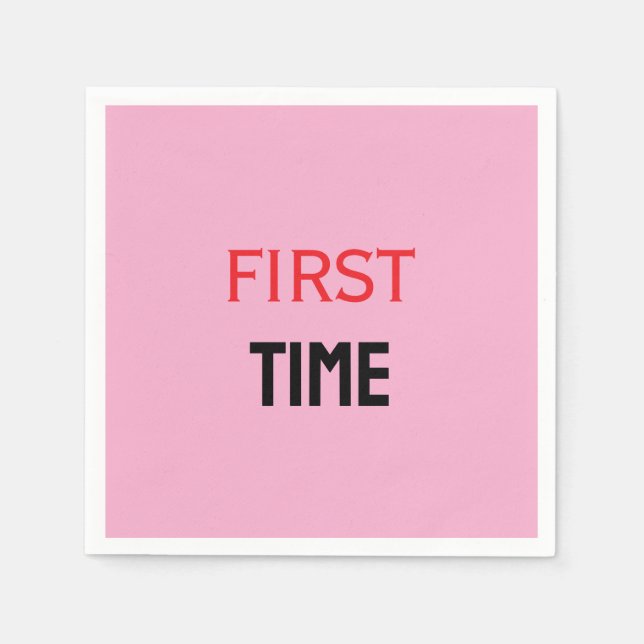 FIRST TIME NAPKINS (Front)