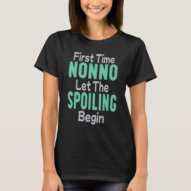First Time Nonno Let The Spoiling Begin T-Shirt (Front)