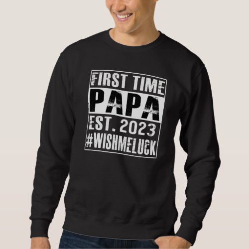 First Time Papa 2023 Wishmeluck  Promoted To Dad 2 Sweatshirt