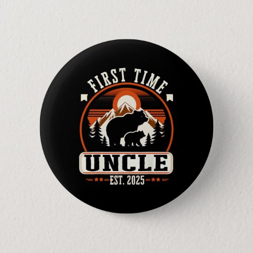 First Time Uncle Est 2025 For New Dad Funny Father Button