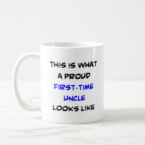 first_time uncle proud coffee mug