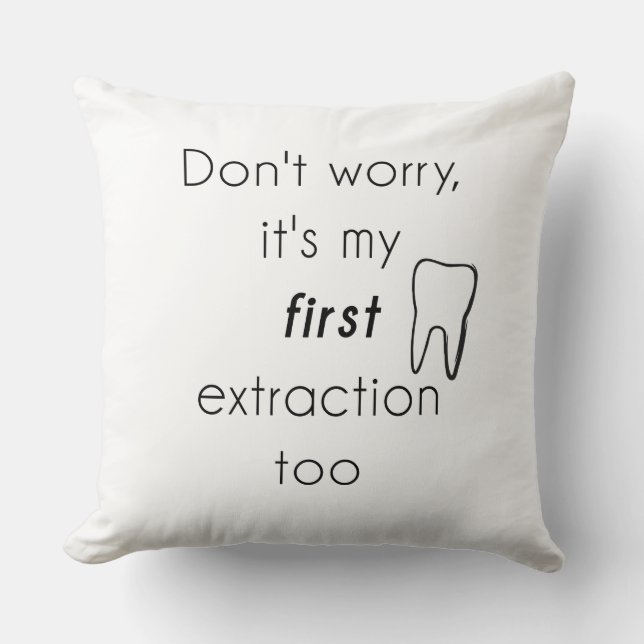 First Tooth Extraction! Throw Pillow (Front)