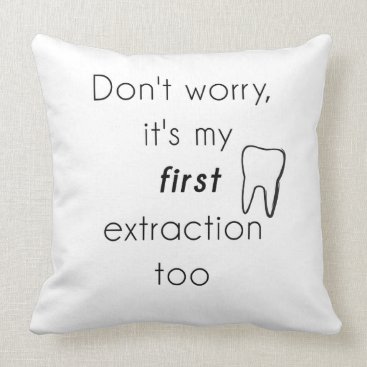First Tooth Extraction! Throw Pillow