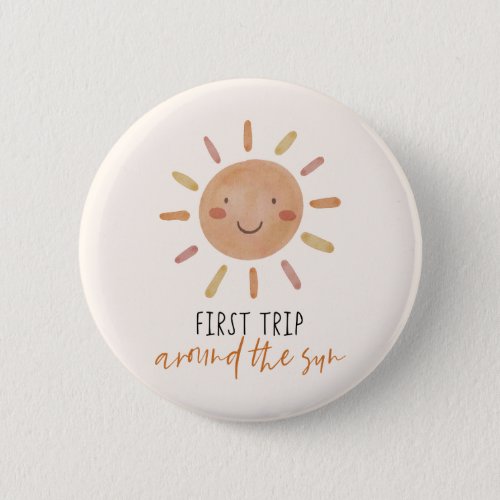 First Trip Around The Sun 1st Birthday Sunshine Button