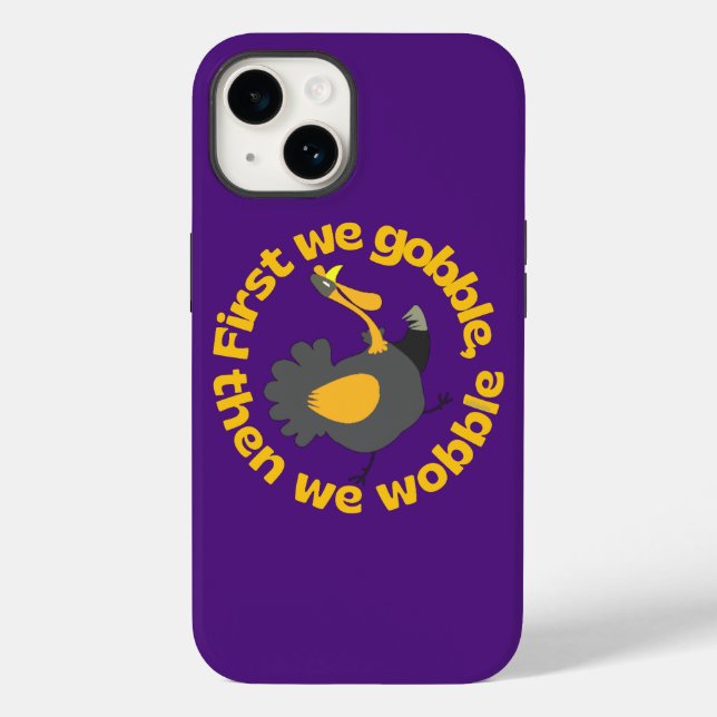 FIRST WE GOBBLE, THEN WE WOBBLE funny thanksgiving Case-Mate iPhone Case (Back)