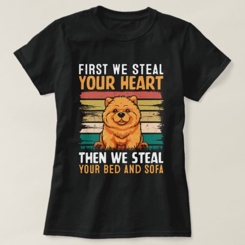 First We Steal Your Chow Chow T_Shirt