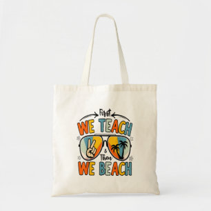First We Teach Then We Beach Teachers Funny Summer Tote Bag