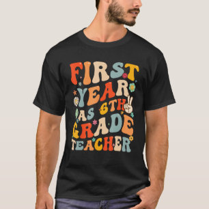 First Year As 6th Grade Teacher Back To School Tea T-Shirt