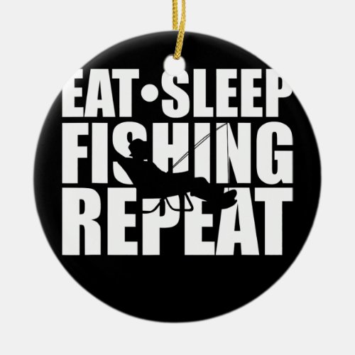 Fischer Man Outfit Eat Sleep Fishing Repeat  Ceramic Ornament