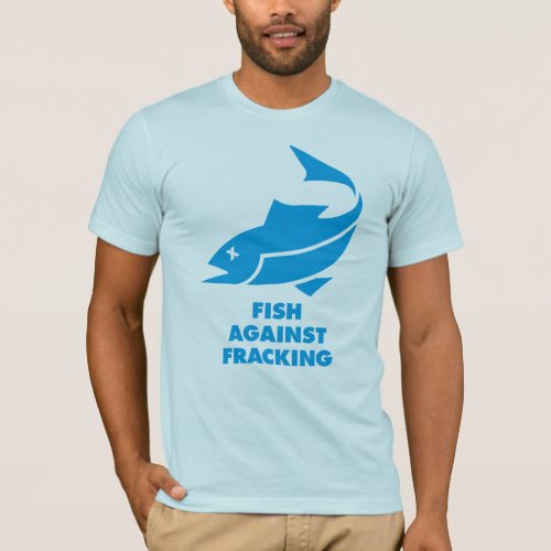Fish Against Fracking T_Shirt