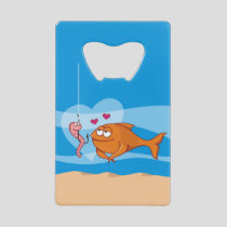Fish and Bait in Love Credit Card Bottle Opener