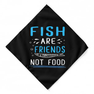 Fish Are Friends Not Food TShirt Fisherman Shirt Bandana