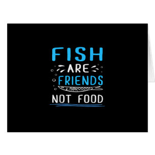 Fish Are Friends Not Food TShirt Fisherman Shirt Cards