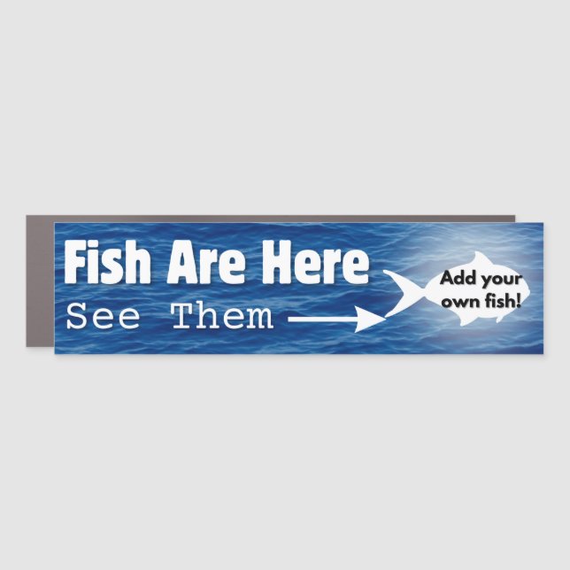 Fish Are Here...Add your own fish! Car Magnet (Front)