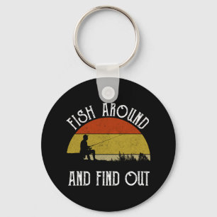 Fish Around And Find Out Keychain