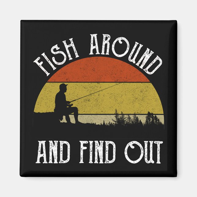 Fish Around And Find Out Magnet (Front)