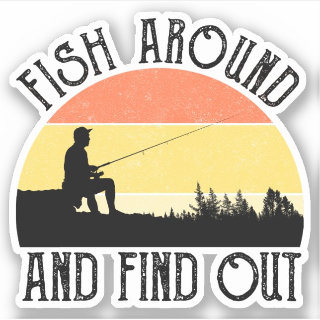 Fish Around And Find Out Sticker (Front)