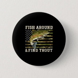 Fish Around And Find Trout American Flag Funny Fis Button