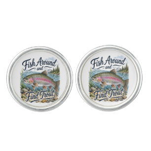 Fish Around and Find Trout Fun Quote Fisherman Cufflinks