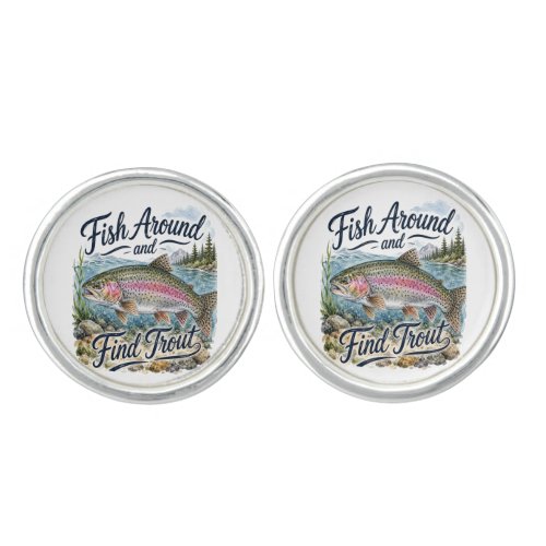 Fish Around and Find Trout Fun Quote Fisherman Cufflinks