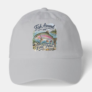 Fish Around and Find Trout Fun Quote Fisherman Hat