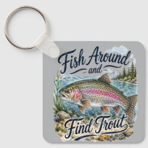 Fish Around and Find Trout Fun Quote Fisherman Keychain