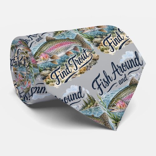 Fish Around and Find Trout Fun Quote Fisherman Neck Tie
