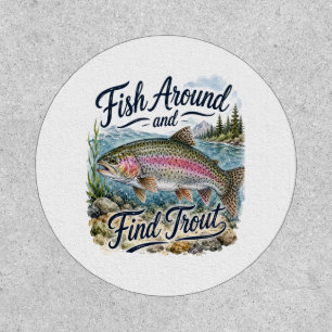 Fish Around and Find Trout Fun Quote Fisherman Patch