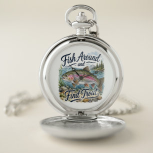 Fish Around and Find Trout Fun Quote Fisherman Pocket Watch