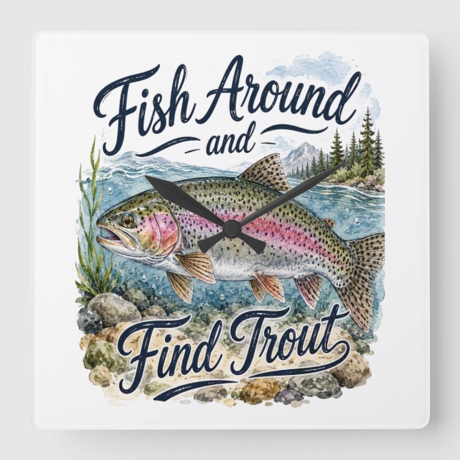 Fish Around and Find Trout Fun Quote Fisherman Square Wall Clock (Front)