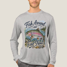 Fish Around and Find Trout Fun Quote Fisherman