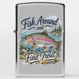 Fish Around and Find Trout Fun Quote Fisherman Zippo Lighter