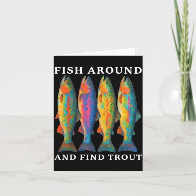 Fish Around And Find Trout Funny Fishing Fishermen Card (Front)