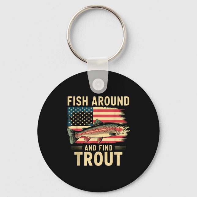 Fish Around And Find Trout Funny Fishing Fishermen Keychain (Front)