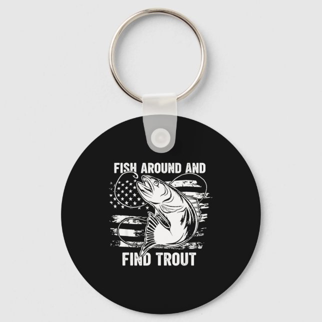 Fish Around And Find Trout Funny Fishing Fishermen Keychain (Front)